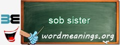 WordMeaning blackboard for sob sister